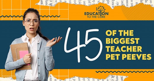 45 of the Biggest Teacher Pet Peeves