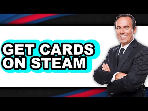 How to Get Cards on Steam - Easy Guide