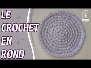 Maîtriser le crochet en ROND = Le guide COMPLET et DETAILLE