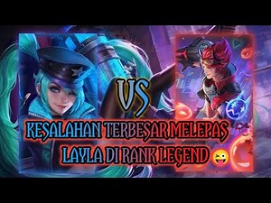 KESALAHAN DI RANK LEGEND MELEPAS LAYLA 🤣 | MOBILE LEGENDS