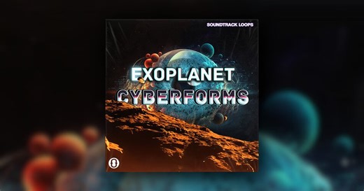 Save 40% on ExoPlanet Cyberforms sample pack by Soundtrack Loops