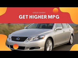 Lexus GS450H get higher MPG! Try this!