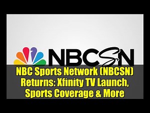 NBC Sports Network (NBCSN) Returns: Xfinity TV Launch, Sports Coverage & More
