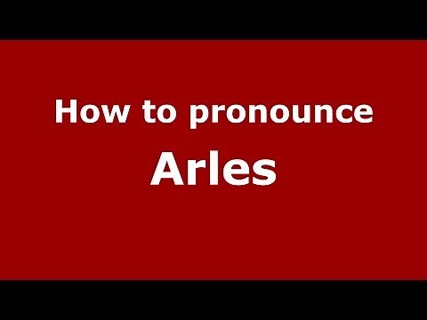 How to Pronounce Arles in French - PronounceNames.com