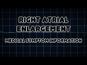 Right atrial enlargement (Medical Symptom)
