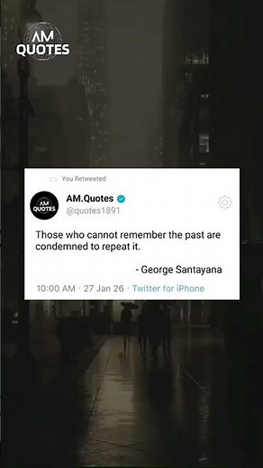 Ignore Your Past… Repeat Your Mistakes | George Santayana | AM Quotes