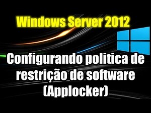 Windows Server 2012 - Configurando politica de restrição de software (Applocker)