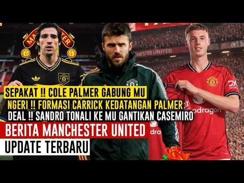 PALMER TIBA DI MU✅NGERI FORMASI CARRICK BARENG PALMER😍SANDRO TONALI KE MU GANTIKAN CASEMIRO🔴