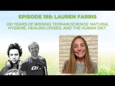 150 Years of Missing Terrain Science: Natural Hygiene, Healing Crises & Human Diet w/ Lauren Farris