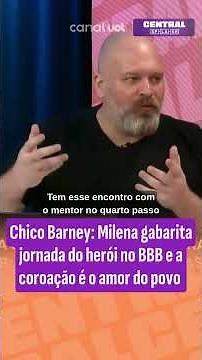 Chico Barney: Milena masters the hero's journey on BBB and the crowning achievement is the love o...