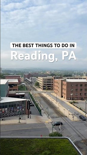 The Best Things to Do in Reading, PA