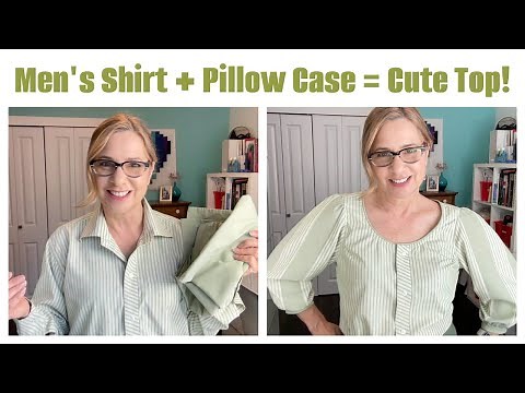 Upcycling a Men’s Shirt with a PILLOWCASE!