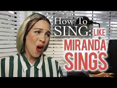 How to Sing: Like Miranda Sings