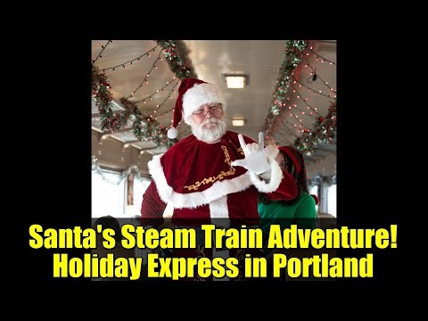 Santa's Steam Train Adventure! Holiday Express in Portland