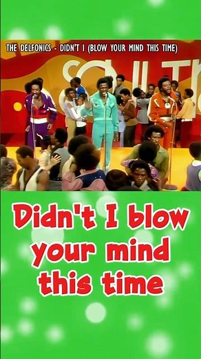 The Delfonics – "Didn't I (Blow Your Mind This Time)"; 1971