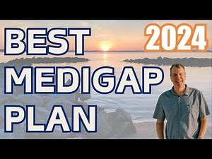 Best Medigap Plan 2024 - What Medicare Supplement to Choose 2024