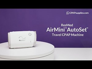 ResMed AirMini™ AutoSet™ Travel CPAP Machine Overview