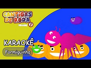 Cantigas de Roda 1 - Formiguinha (Karaokê)