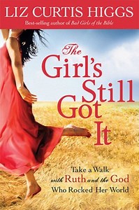 The Girl’s Still Got It - Liz Curtis Higgs