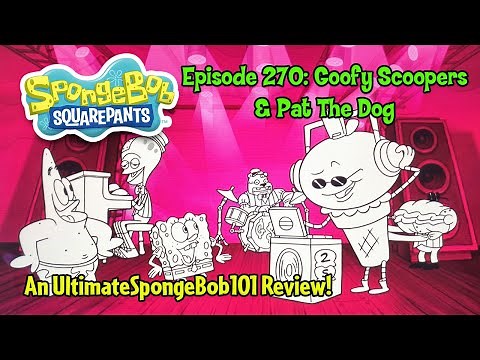 SpongeBob Episode 270 “Goofy Scoopers” & “Pat The Dog” REVIEW!