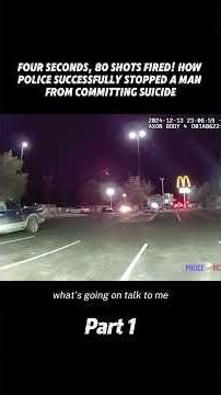 FOUR SECONDS, 8O SHOTS FIRED! HOWPOLICE SUCCESSFULLY STOPPED A MANFROM COMMITTING SUICIDE