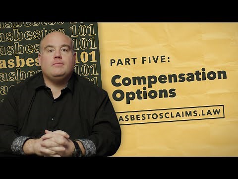Asbestos 101, Part Five: Compensation Options; Asbestos Claims, Mesothelioma Claims, Asbestos Trusts