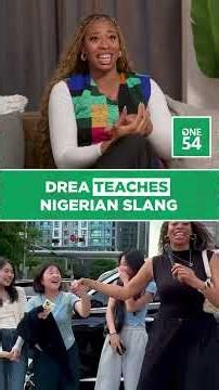 Drea Teaches Nigerian Slang | One54 Africa Podcast