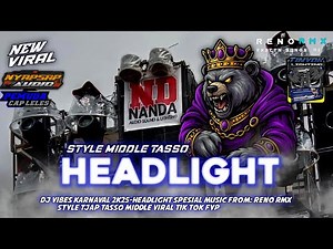 DJ STYLE TJAP TASSO ANDALAN NYAPSAP AUDIO TIK TOK FYP TASSO - HEADLIGHT II YANG DKALIAN CARICARI