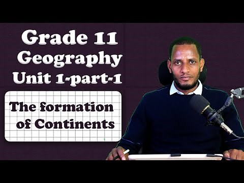 Grade 11 Geography unit 1: The Formation of Continents part 1