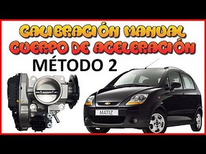 Manual calibration throttle body Chevrolet Matiz / Spark (method 2) - Tutorial