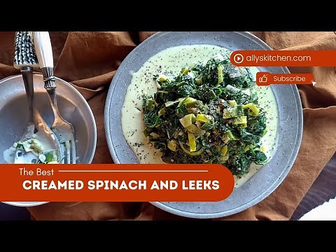 The Best Creamed Spinach and Leeks