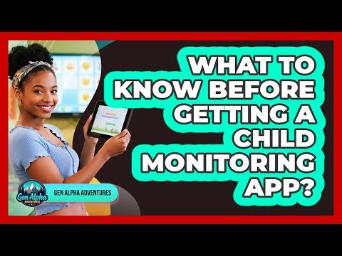 What To Know Before Getting A Child Monitoring App?