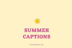21  Summer Captions For Instagram [With Quotes] - Kites and Roses