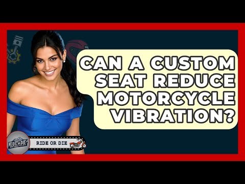 Can A Custom Seat Reduce Motorcycle Vibration? - Ride or Die Motorcycles