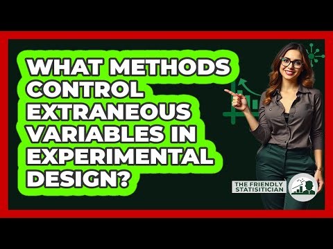 What Methods Control Extraneous Variables In Experimental Design?