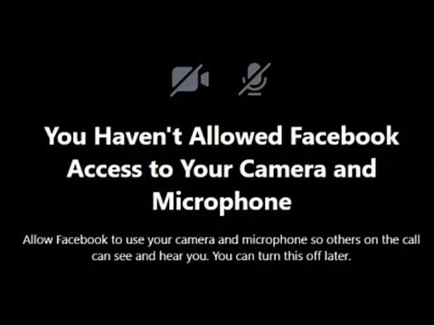 How to Fix You Haven't Allowed Facebook Access to Your Camera and Microphone