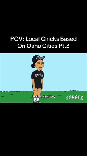 8. 0. 8. L O K A L Z | POV: Local Chicks Based On Oahu Cities Pt.3 😂😭, Working On Pt.4, But Pls Descibe Each City To Me Cuz!!! #hawaii #fyp #oahu #explore... | Instagram