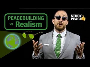 Peacebuilding v. Realism: How do you see the world?بناء السلام أو الواقعية السياسية: كيف ترى العالم؟