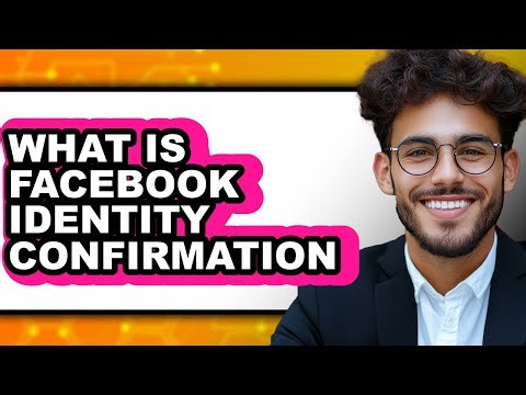 What Is Facebook Identity Confirmation 2025 - Easy Guide