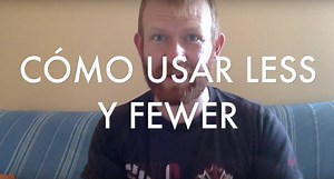 Cómo usar LESS y FEWER en inglés [Gramática Básica]