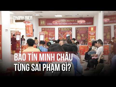 Điểm mặt loạt sai phạm của Bảo Tín Minh Châu trước khi ông chủ bị bắt