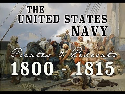 The United States Navy - Barbary Pirates to The War of 1812
