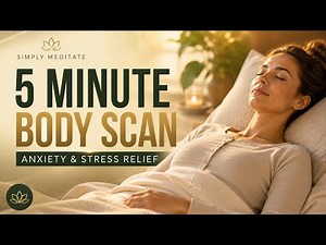 5 Minute Body Scan Meditation for Anxiety & Stress Relief