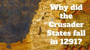 Why did the Crusader States fall in 1291? - Medievalists.net