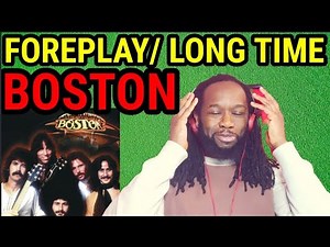 BOSTON FOREPLAY/LONG TIME REACTION - First time hearing