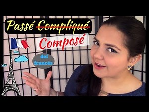 el Passé Composé in French ¡Don't Complicate Yourself! | Prof_OriZulu