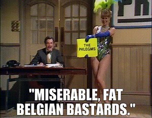 "miserable, fat belgian bastards."