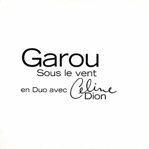 Garou En Duo Avec Celine Dion - Sous Le Vent