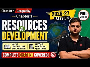 Resources and Development - Class 10 Geography Chapter 1 | Full Chapter | 2026-27 Session