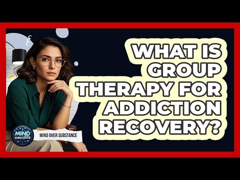 What Is Group Therapy For Addiction Recovery?